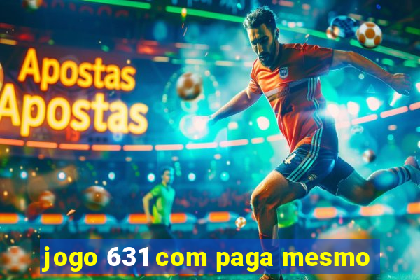 jogo 631 com paga mesmo